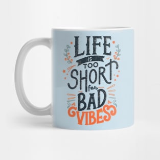 Life is to short for bad vibes Mug